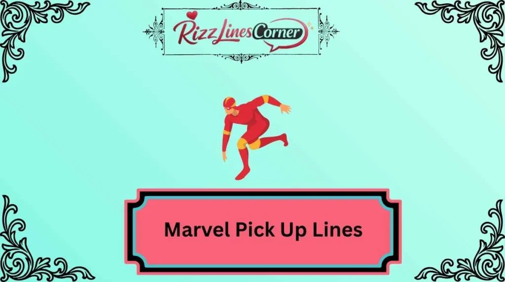 Marvel Pick Up Lines