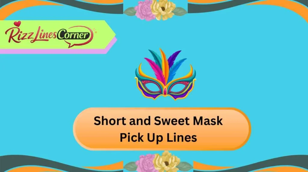 Short and Sweet Mask Pick Up Lines